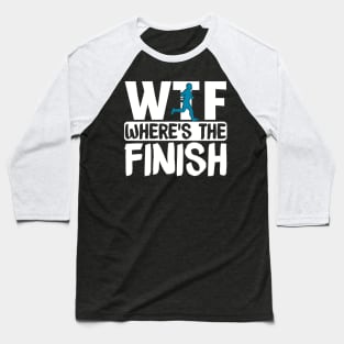 Funny Runners Gift, WTF Where's The Finish Baseball T-Shirt